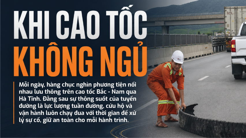 Phía sau những hành trình bình yên trên cao tốc Bắc – Nam qua Hà Tĩnh